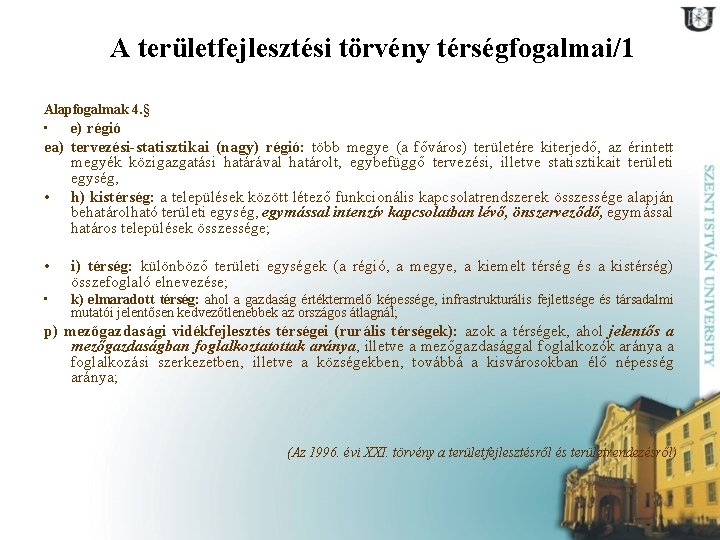 A területfejlesztési törvény térségfogalmai/1 Alapfogalmak 4. § • e) régió ea) tervezési-statisztikai (nagy) régió: