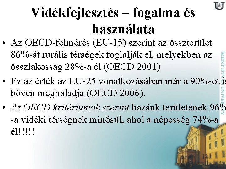 Vidékfejlesztés – fogalma és használata • Az OECD-felmérés (EU-15) szerint az összterület 86%-át rurális