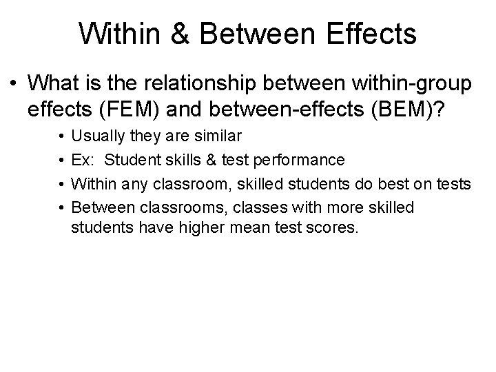 Within & Between Effects • What is the relationship between within-group effects (FEM) and