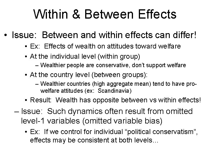 Within & Between Effects • Issue: Between and within effects can differ! • Ex: