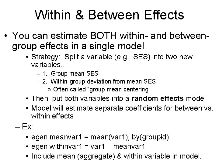 Within & Between Effects • You can estimate BOTH within- and betweengroup effects in