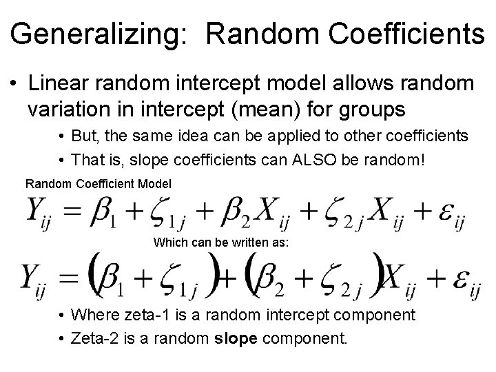 Generalizing: Random Coefficients • Linear random intercept model allows random variation in intercept (mean)