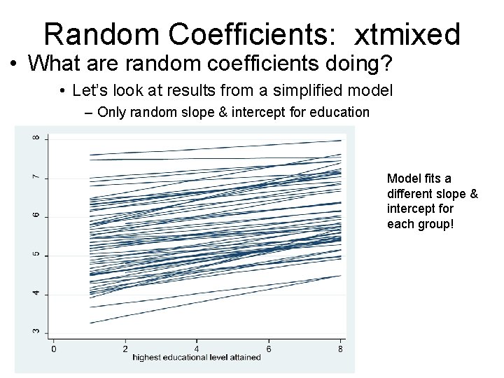 Random Coefficients: xtmixed • What are random coefficients doing? • Let’s look at results