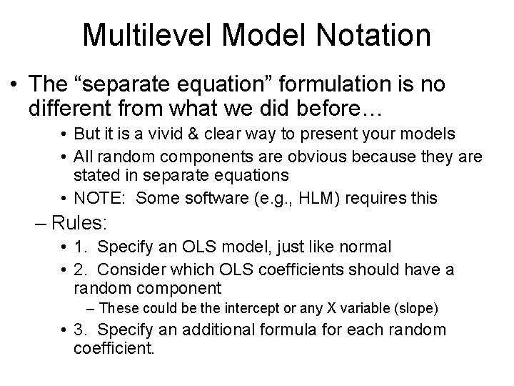 Multilevel Model Notation • The “separate equation” formulation is no different from what we