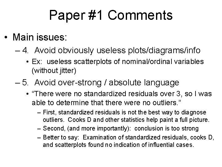 Paper #1 Comments • Main issues: – 4. Avoid obviously useless plots/diagrams/info • Ex:
