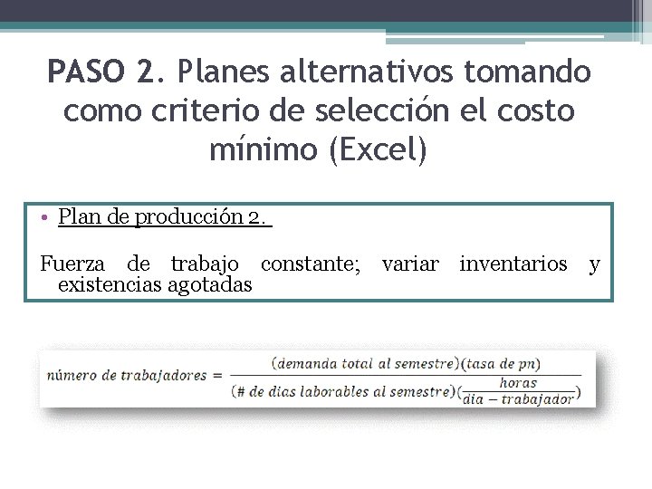 PASO 2. Planes alternativos tomando como criterio de selección el costo mínimo (Excel) •