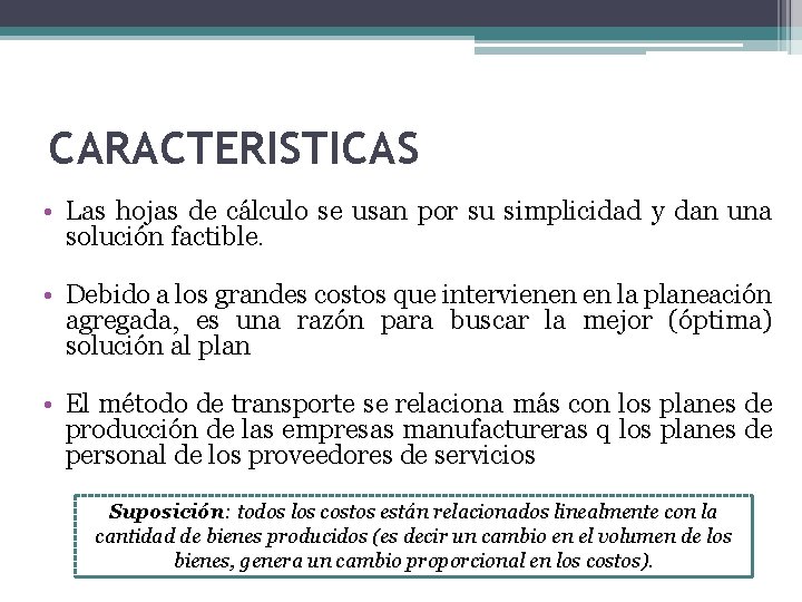 CARACTERISTICAS • Las hojas de cálculo se usan por su simplicidad y dan una