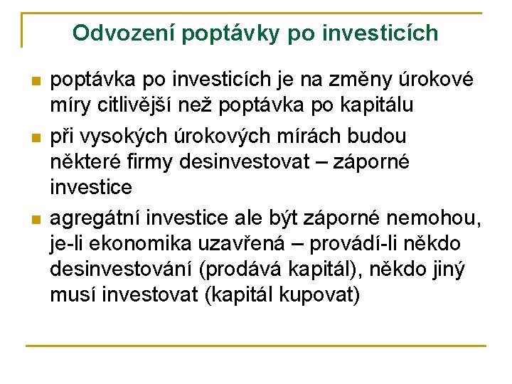 Odvození poptávky po investicích n n n poptávka po investicích je na změny úrokové