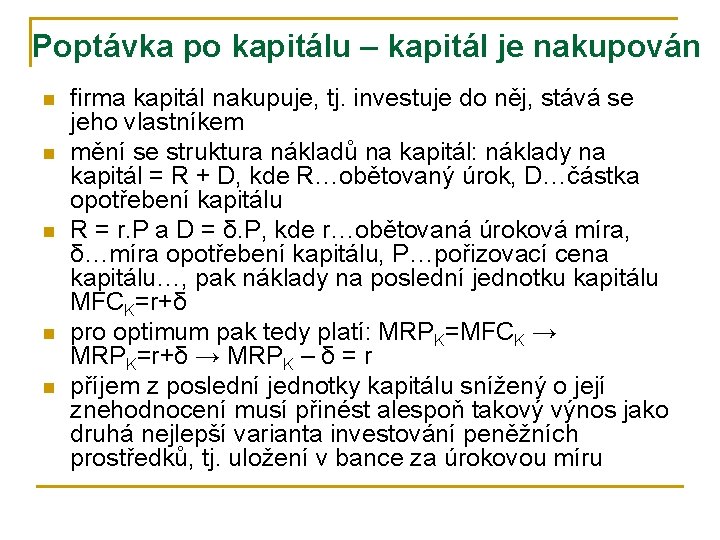 Poptávka po kapitálu – kapitál je nakupován n n firma kapitál nakupuje, tj. investuje