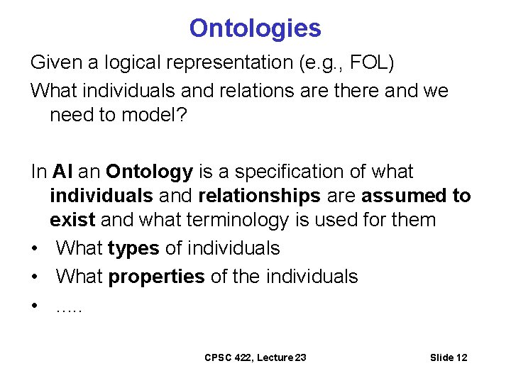 Ontologies Given a logical representation (e. g. , FOL) What individuals and relations are