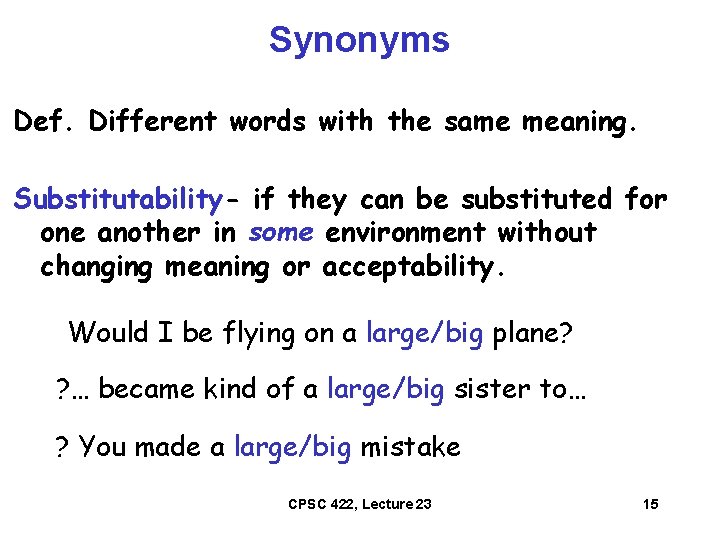 Synonyms Def. Different words with the same meaning. Substitutability- if they can be substituted