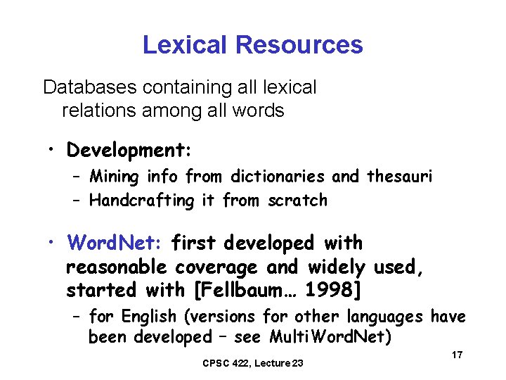 Lexical Resources Databases containing all lexical relations among all words • Development: – Mining
