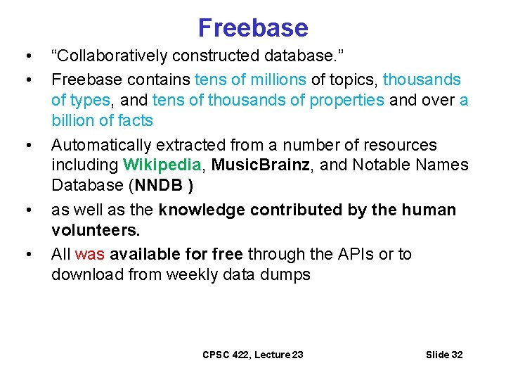 Freebase • • • “Collaboratively constructed database. ” Freebase contains tens of millions of
