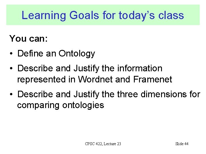 Learning Goals for today’s class You can: • Define an Ontology • Describe and