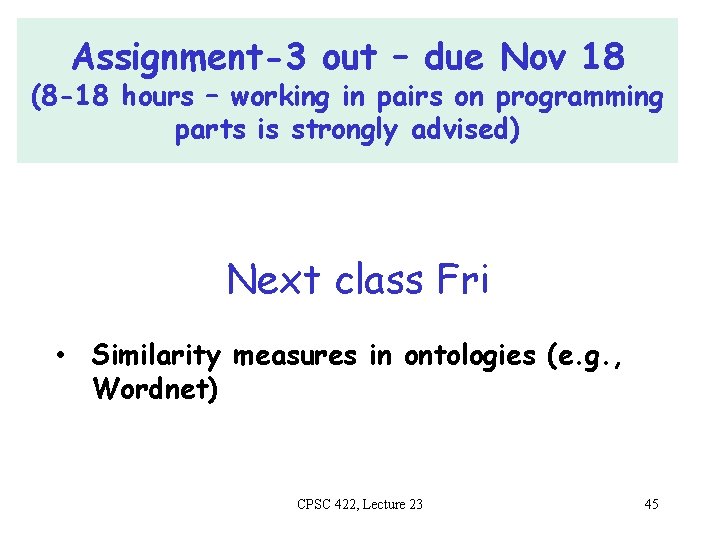 Assignment-3 out – due Nov 18 (8 -18 hours – working in pairs on