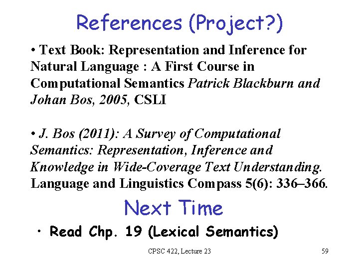 References (Project? ) • Text Book: Representation and Inference for Natural Language : A