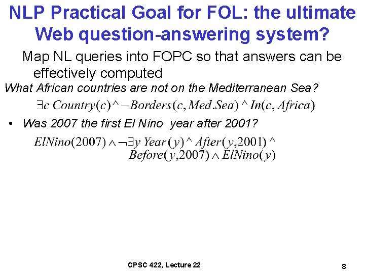 NLP Practical Goal for FOL: the ultimate Web question-answering system? Map NL queries into