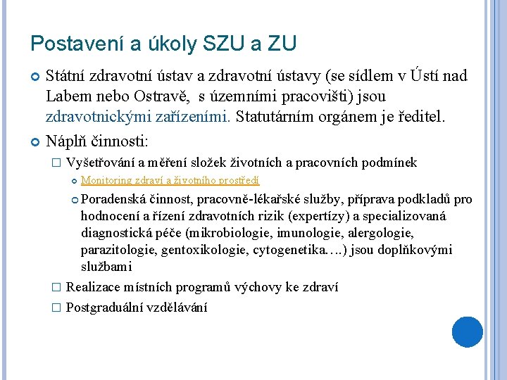 Postavení a úkoly SZU a ZU Státní zdravotní ústav a zdravotní ústavy (se sídlem