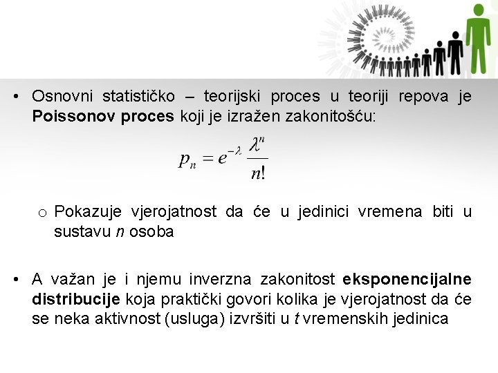 • Osnovni statističko – teorijski proces u teoriji repova je Poissonov proces koji • Osnovni statističko – teorijski proces u teoriji repova je Poissonov proces koji