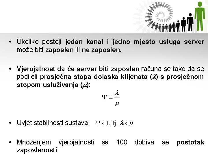 • Ukoliko postoji jedan kanal i jedno mjesto usluga server može biti zaposlen • Ukoliko postoji jedan kanal i jedno mjesto usluga server može biti zaposlen