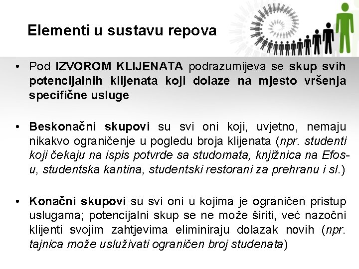 Elementi u sustavu repova • Pod IZVOROM KLIJENATA podrazumijeva se skup svih potencijalnih klijenata Elementi u sustavu repova • Pod IZVOROM KLIJENATA podrazumijeva se skup svih potencijalnih klijenata