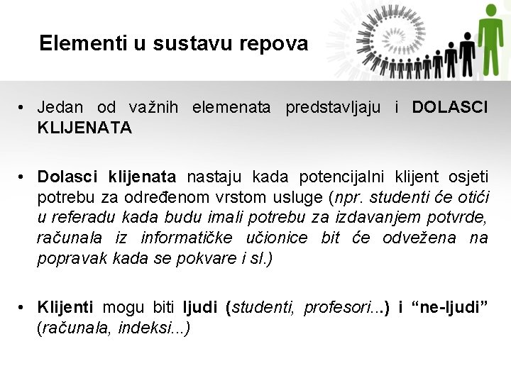 Elementi u sustavu repova • Jedan od važnih elemenata predstavljaju i DOLASCI KLIJENATA •