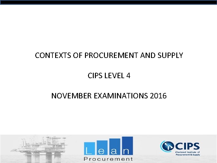 CONTEXTS OF PROCUREMENT AND SUPPLY CIPS LEVEL 4 NOVEMBER EXAMINATIONS 2016 