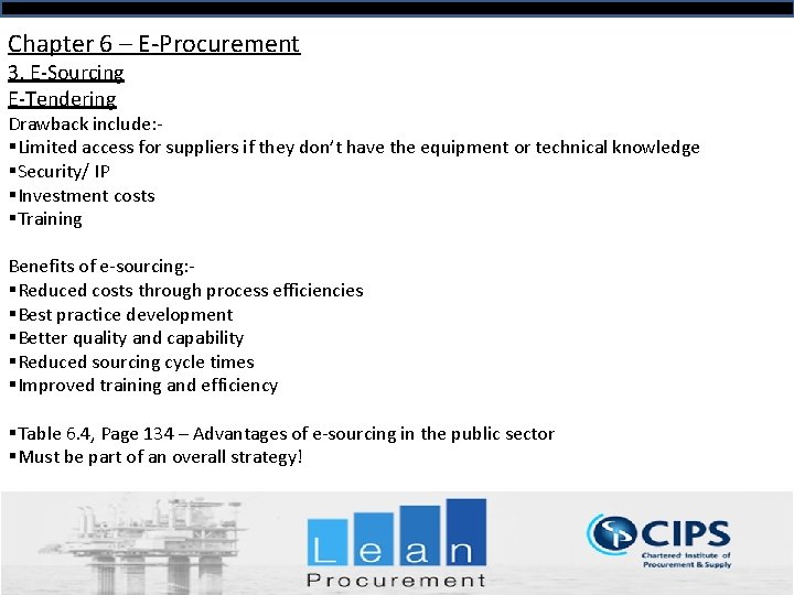 Chapter 6 – E-Procurement 3. E-Sourcing E-Tendering Drawback include: §Limited access for suppliers if