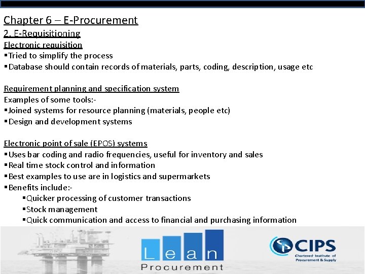 Chapter 6 – E-Procurement 2. E-Requisitioning Electronic requisition §Tried to simplify the process §Database