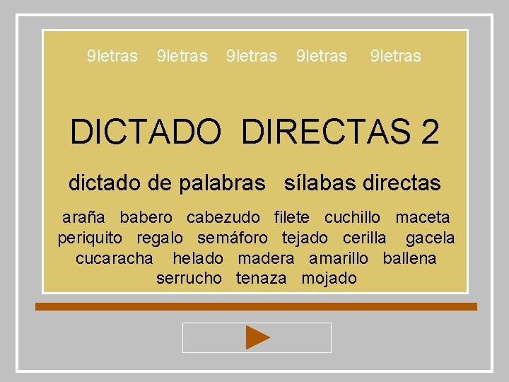 9 letras 9 letras DICTADO DIRECTAS 2 dictado de palabras sílabas directas araña babero 9 letras 9 letras DICTADO DIRECTAS 2 dictado de palabras sílabas directas araña babero