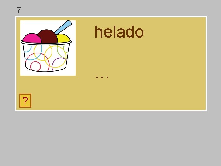 7 helado … ? o a h l e b d 7 helado … ? o a h l e b d