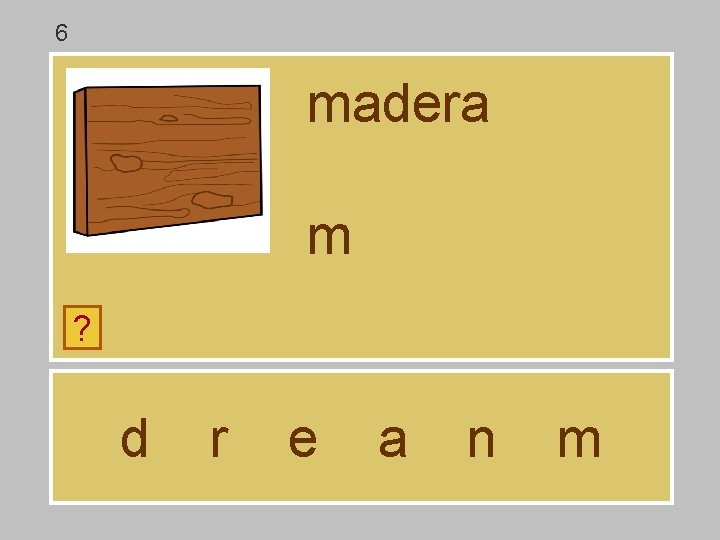 6 madera m ? d r e a n m 6 madera m ? d r e a n m
