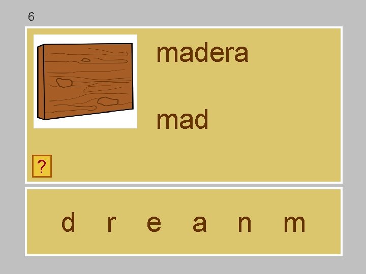 6 madera mad ? d r e a n m 6 madera mad ? d r e a n m