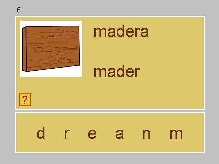6 madera mader ? d r e a n m 6 madera mader ? d r e a n m