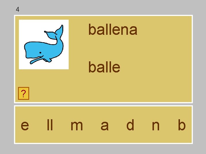 4 ballena balle ? e ll m a d n b 4 ballena balle ? e ll m a d n b