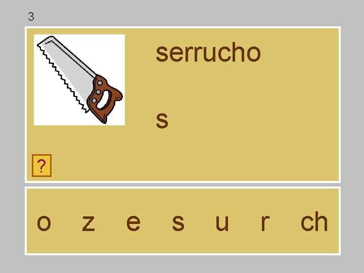 3 serrucho s ? o z e s u r ch 3 serrucho s ? o z e s u r ch