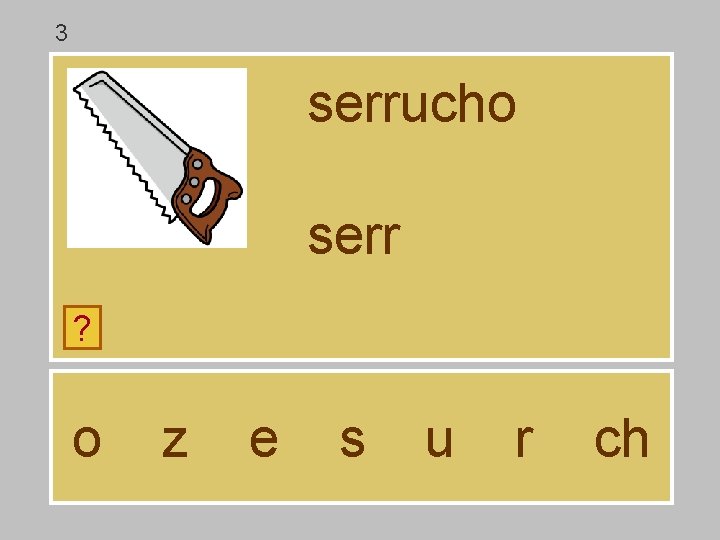 3 serrucho serr ? o z e s u r ch 3 serrucho serr ? o z e s u r ch