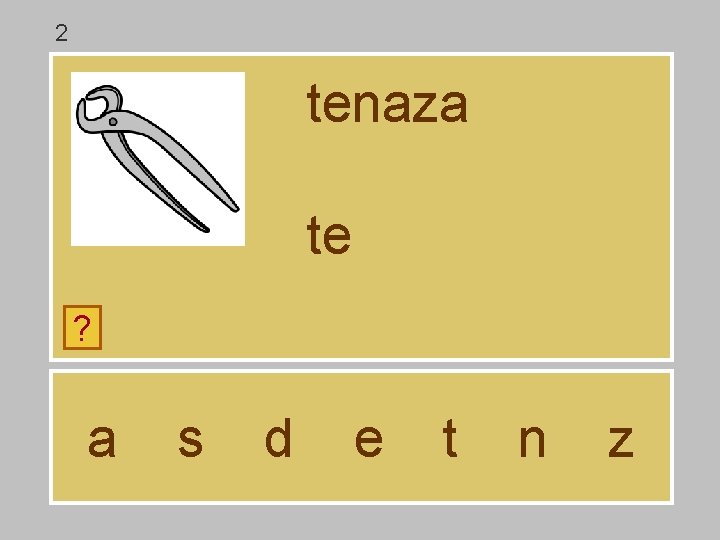 2 tenaza te ? a s d e t n z 2 tenaza te ? a s d e t n z