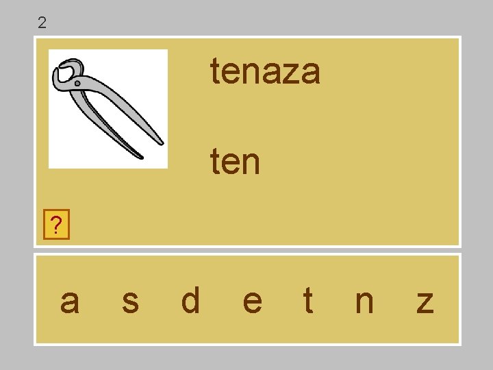 2 tenaza ten ? a s d e t n z 2 tenaza ten ? a s d e t n z