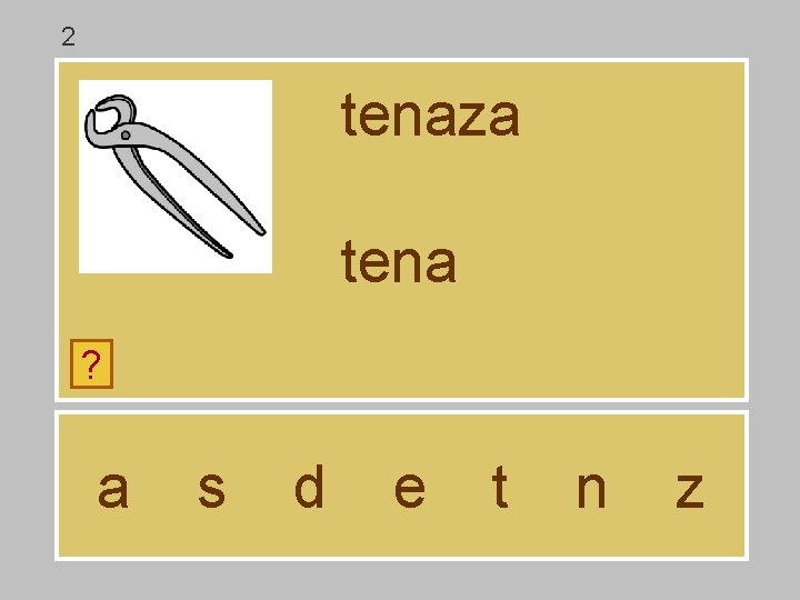 2 tenaza tena ? a s d e t n z 2 tenaza tena ? a s d e t n z