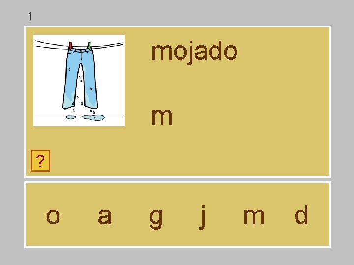 1 mojado m ? o a g j m d 1 mojado m ? o a g j m d