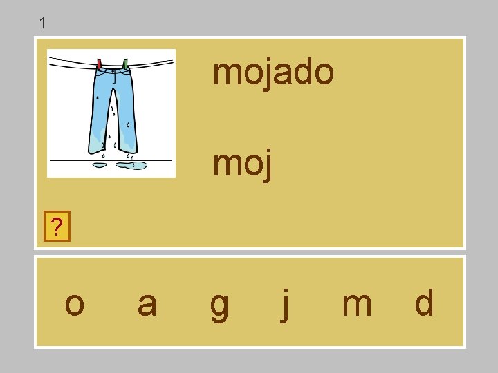 1 mojado moj ? o a g j m d 1 mojado moj ? o a g j m d