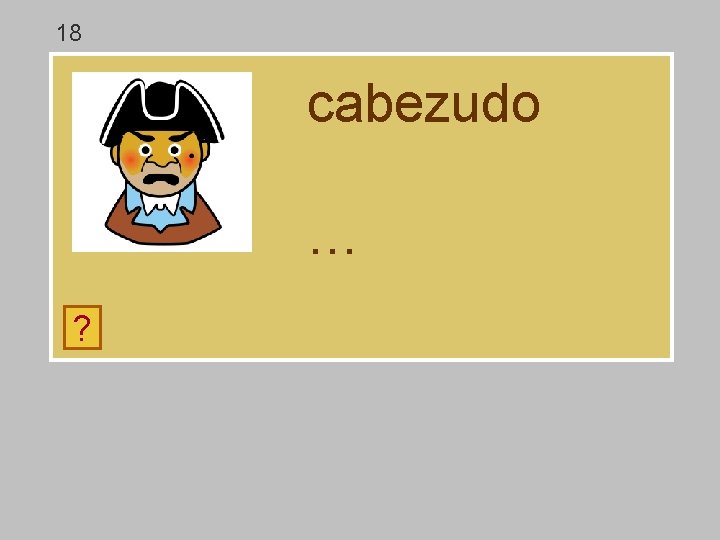 18 cabezudo … ? a c z d e o b u 18 cabezudo … ? a c z d e o b u