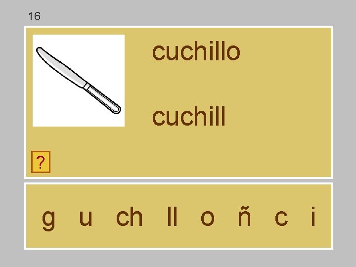 16 cuchillo cuchill ? g u ch ll o ñ c i 16 cuchillo cuchill ? g u ch ll o ñ c i