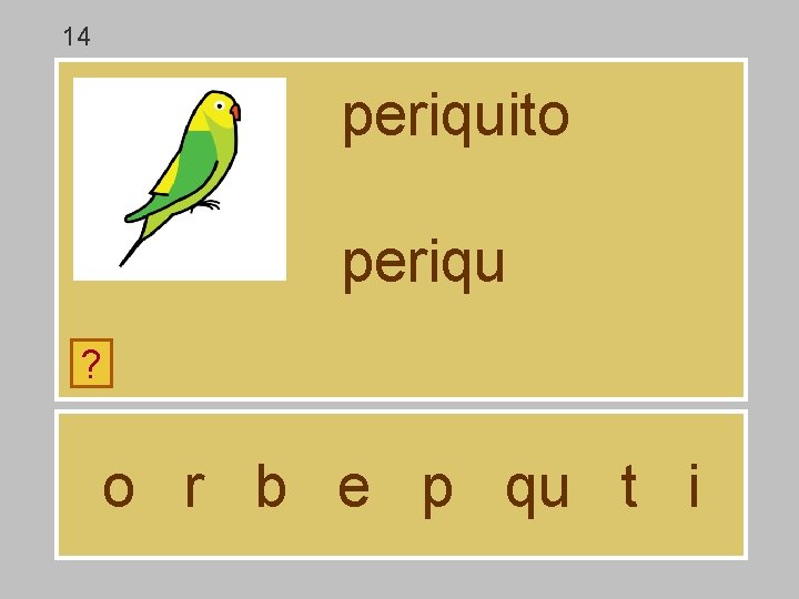 14 periquito periqu ? o r b e p qu t i 14 periquito periqu ? o r b e p qu t i
