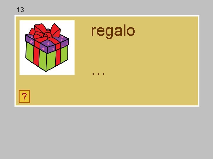 13 regalo … ? o a g c r l e 13 regalo … ? o a g c r l e
