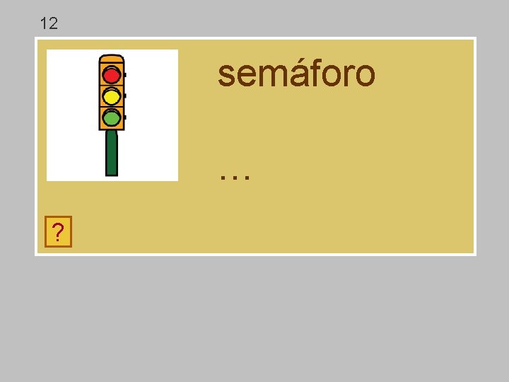 12 semáforo … ? f r a á s m e o 12 semáforo … ? f r a á s m e o