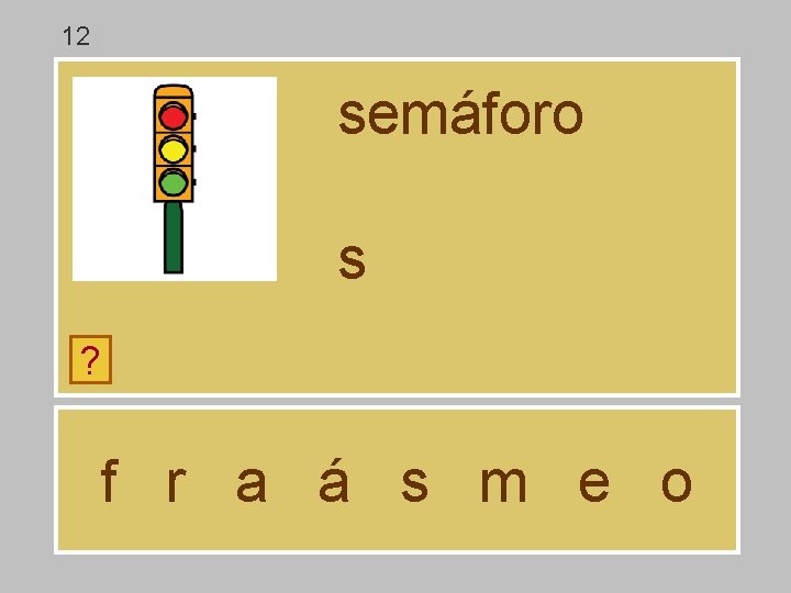 12 semáforo s ? f r a á s m e o 12 semáforo s ? f r a á s m e o