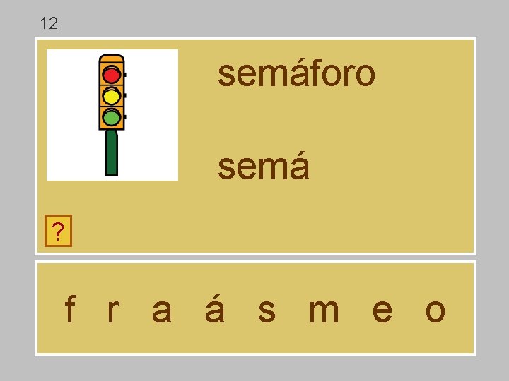 12 semáforo semá ? f r a á s m e o 12 semáforo semá ? f r a á s m e o
