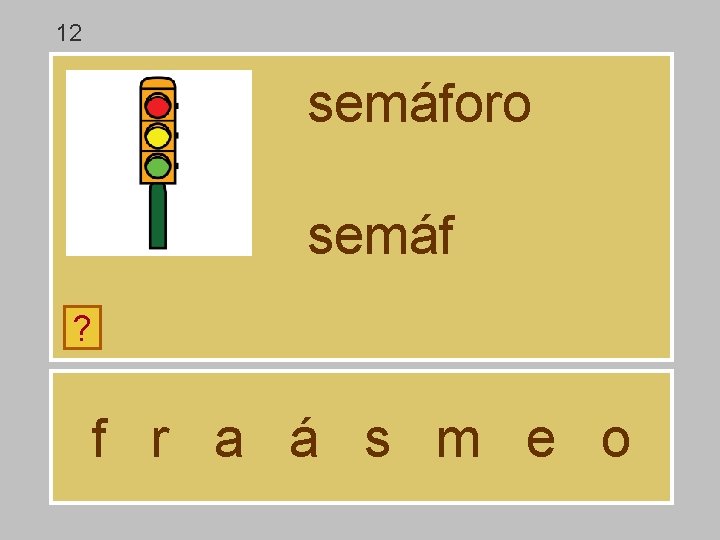 12 semáforo semáf ? f r a á s m e o 12 semáforo semáf ? f r a á s m e o